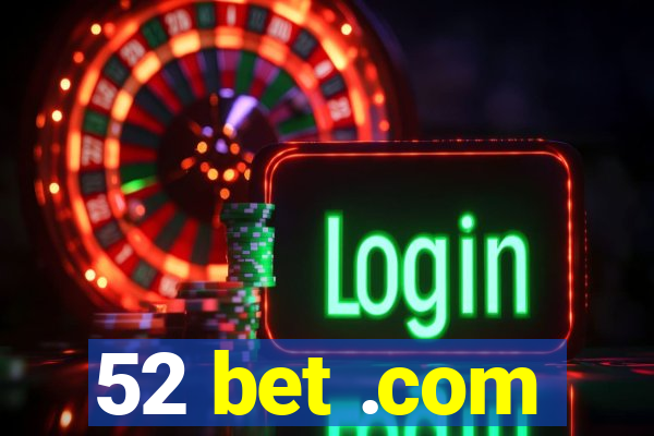 52 bet .com